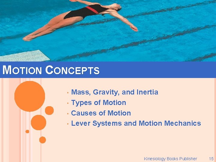 MOTION CONCEPTS • • Mass, Gravity, and Inertia Types of Motion Causes of Motion