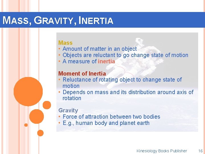 MASS, GRAVITY, INERTIA Mass • Amount of matter in an object • Objects are