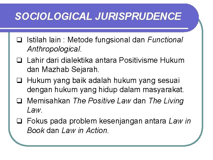 SOCIOLOGICAL JURISPRUDENCE q Istilah lain : Metode fungsional dan Functional q q Anthropological. Lahir