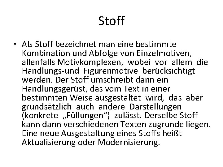 Stoff • Als Stoff bezeichnet man eine bestimmte Kombination und Abfolge von Einzelmotiven, allenfalls