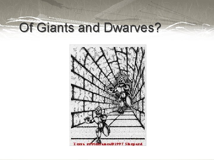 Of Giants and Dwarves? 