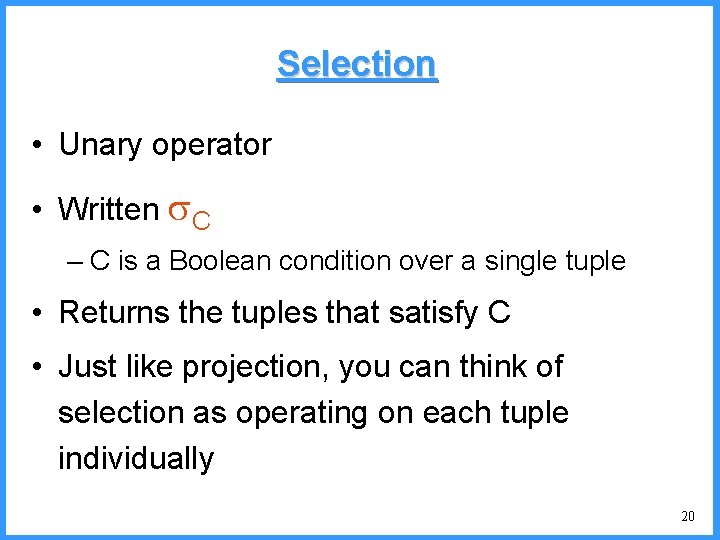 Selection • Unary operator • Written C – C is a Boolean condition over