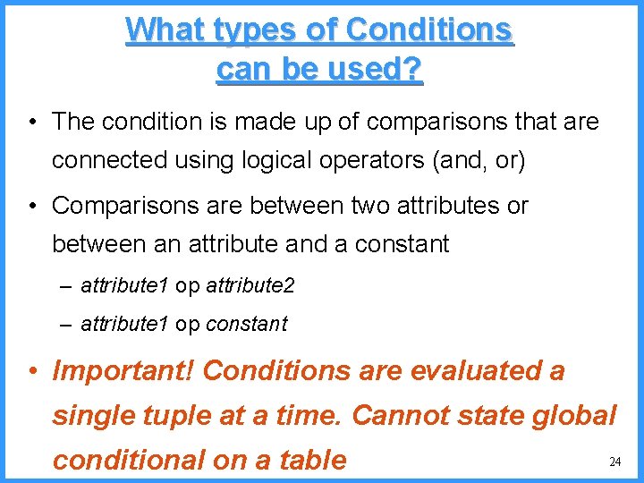 What types of Conditions can be used? • The condition is made up of