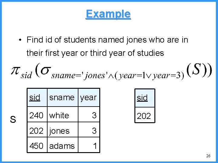 Example • Find id of students named jones who are in their first year