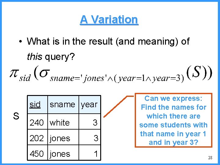 A Variation • What is in the result (and meaning) of this query? sid