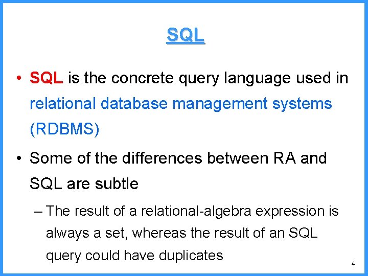 SQL • SQL is the concrete query language used in relational database management systems