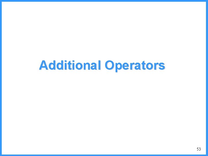 Additional Operators 53 