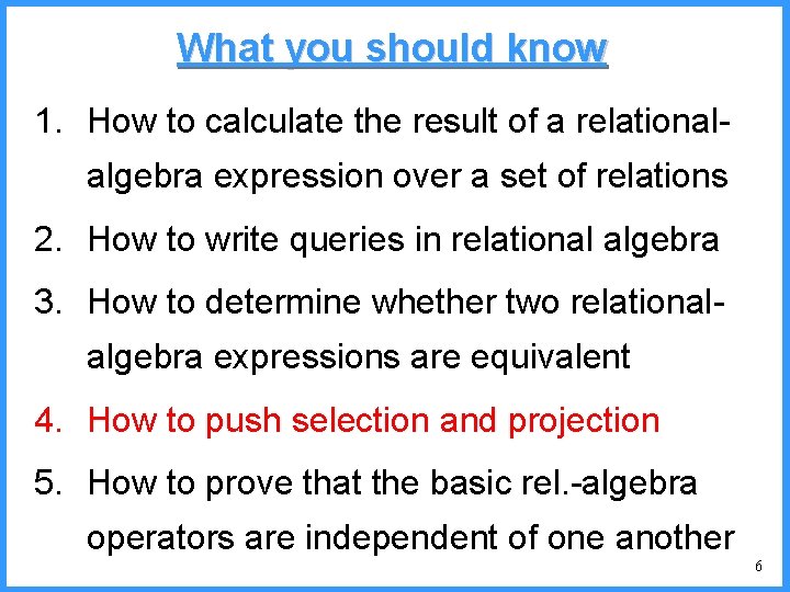 What you should know 1. How to calculate the result of a relationalalgebra expression
