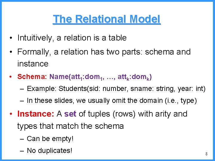 The Relational Model • Intuitively, a relation is a table • Formally, a relation