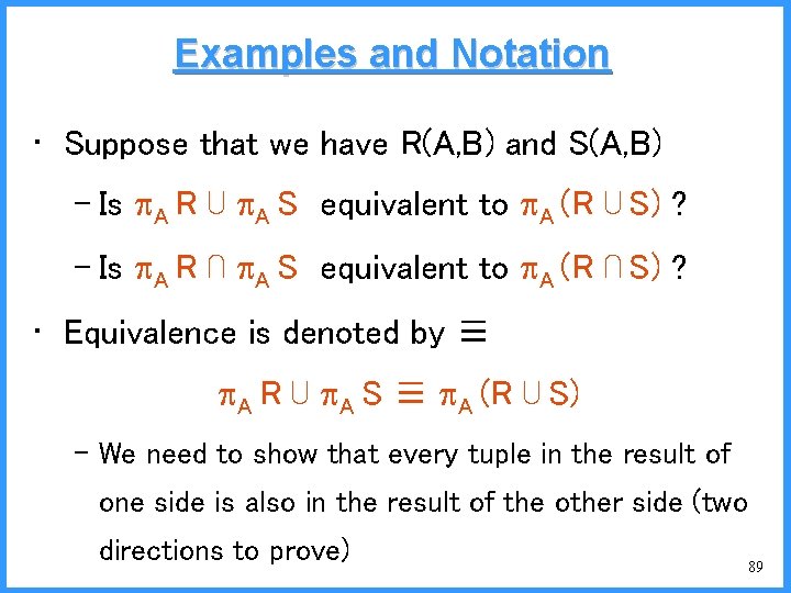 Examples and Notation • Suppose that we have R(A, B) and S(A, B) –