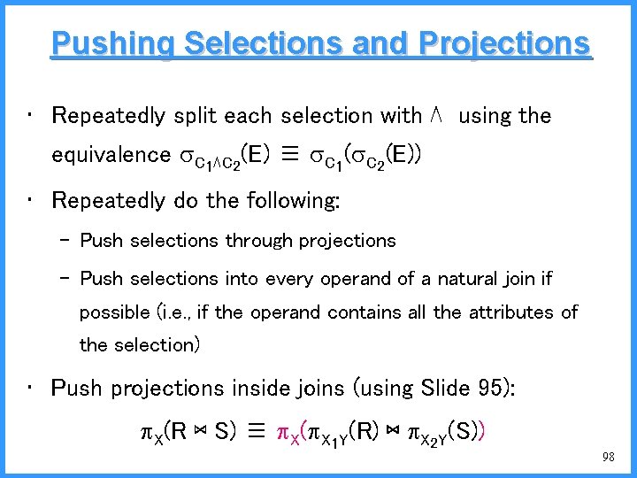 Pushing Selections and Projections • Repeatedly split each selection with ⋀ using the equivalence