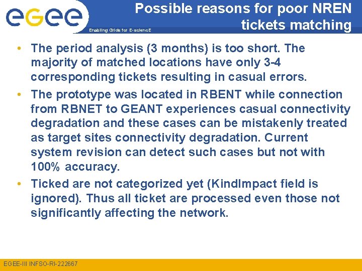 Possible reasons for poor NREN tickets matching Enabling Grids for E-scienc. E • The