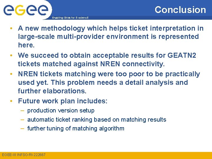 Conclusion Enabling Grids for E-scienc. E • A new methodology which helps ticket interpretation