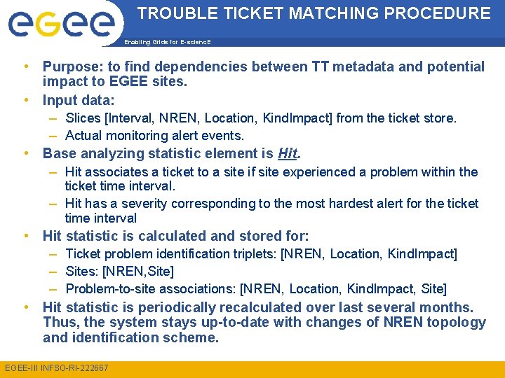 TROUBLE TICKET MATCHING PROCEDURE Enabling Grids for E-scienc. E • Purpose: to find dependencies