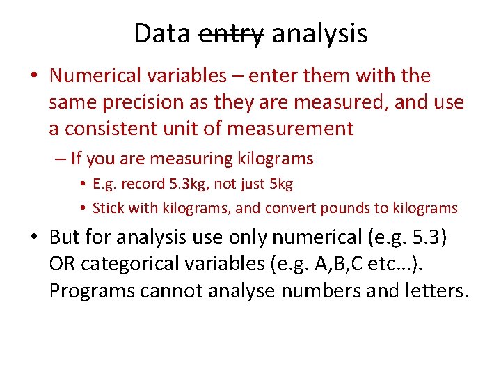 Data entry analysis • Numerical variables – enter them with the same precision as Data entry analysis • Numerical variables – enter them with the same precision as