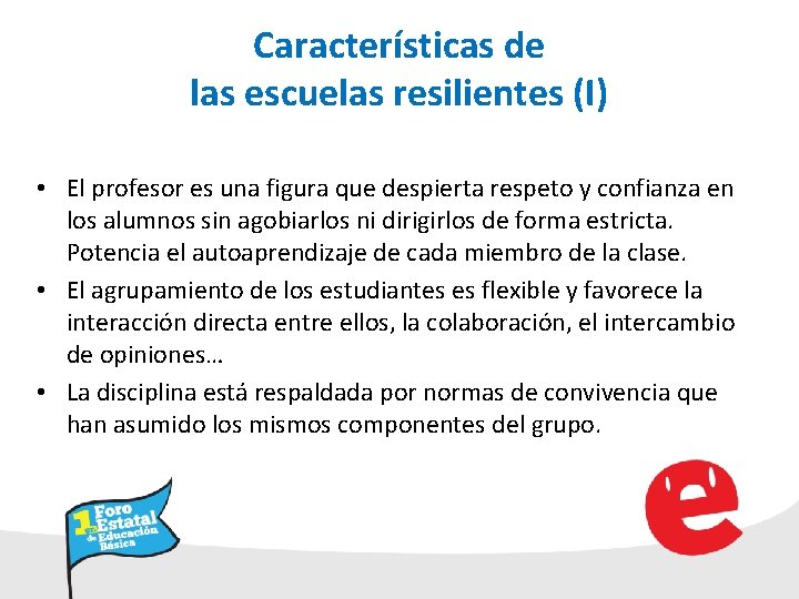 Características de las escuelas resilientes (I) • El profesor es una figura que despierta