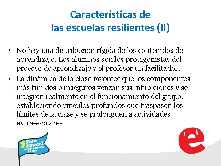 Características de las escuelas resilientes (II) • No hay una distribución rígida de los