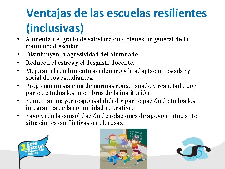 Ventajas de las escuelas resilientes (inclusivas) • Aumentan el grado de satisfacción y bienestar
