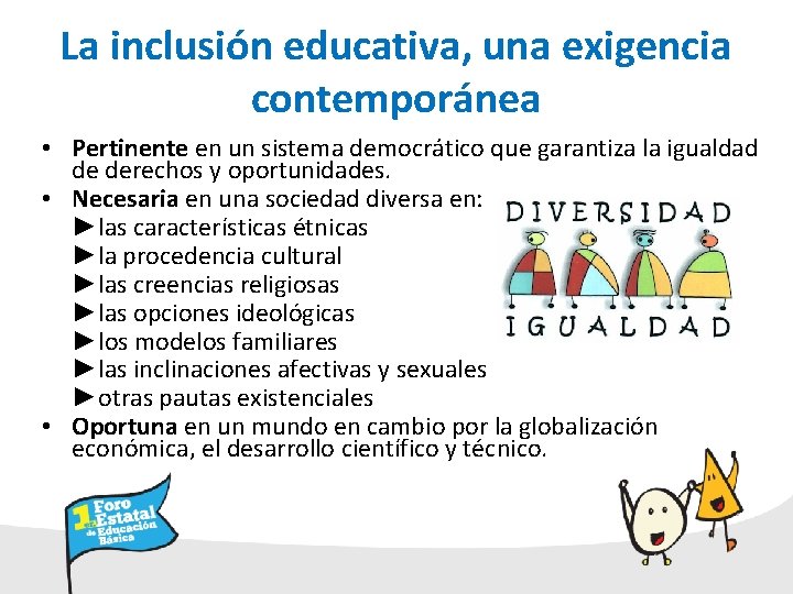 La inclusión educativa, una exigencia contemporánea • Pertinente en un sistema democrático que garantiza