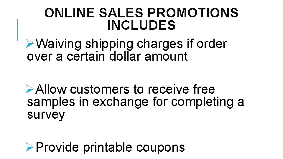 ONLINE SALES PROMOTIONS INCLUDES ØWaiving shipping charges if order over a certain dollar amount