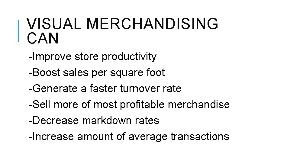 VISUAL MERCHANDISING CAN -Improve store productivity -Boost sales per square foot -Generate a faster