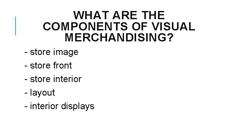 WHAT ARE THE COMPONENTS OF VISUAL MERCHANDISING? - store image - store front -