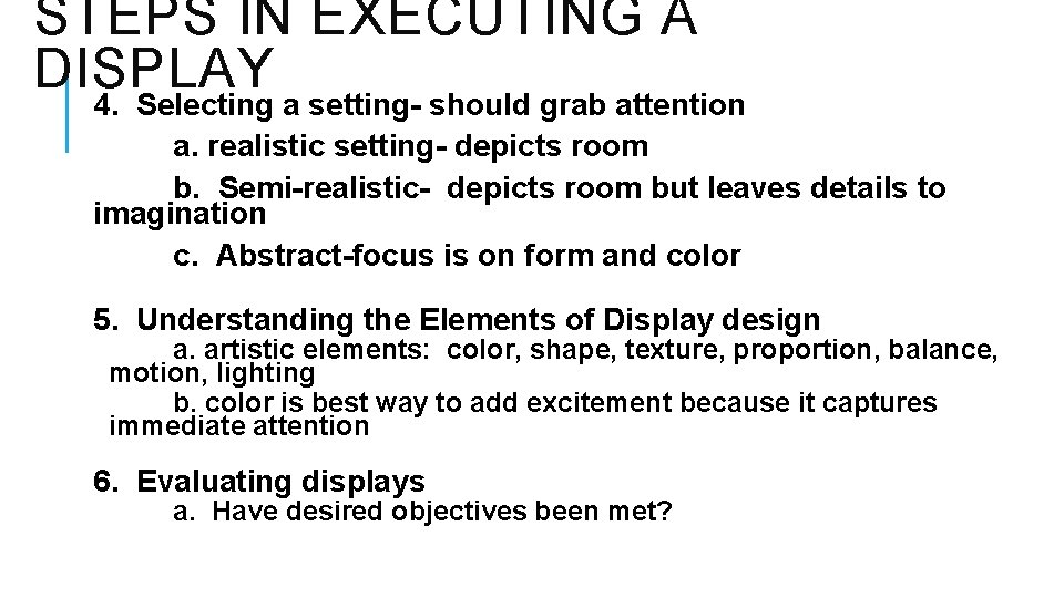 STEPS IN EXECUTING A DISPLAY 4. Selecting a setting- should grab attention a. realistic