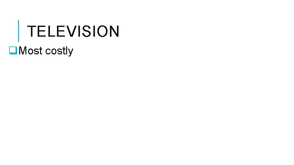 TELEVISION q. Most costly 