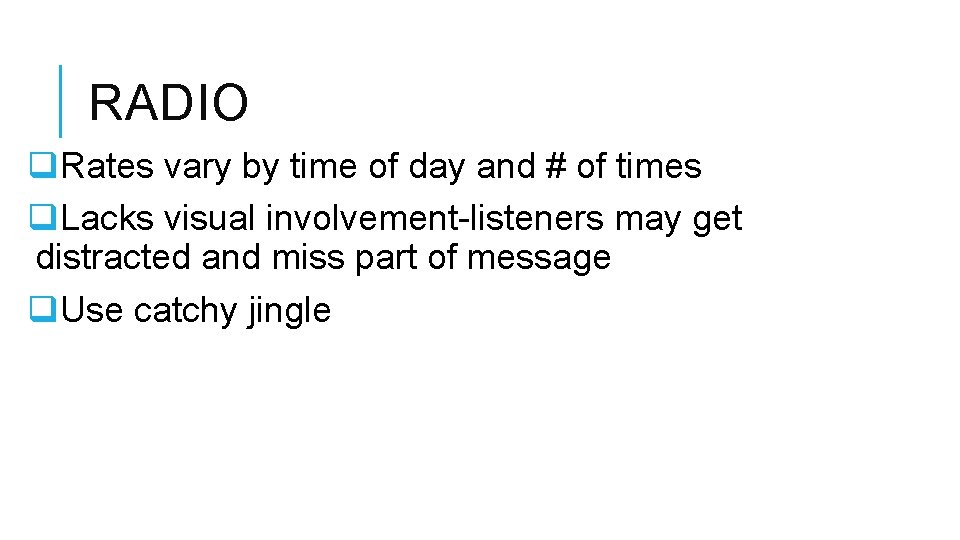 RADIO q. Rates vary by time of day and # of times q. Lacks