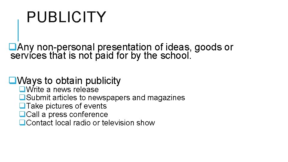 PUBLICITY q. Any non-personal presentation of ideas, goods or services that is not paid