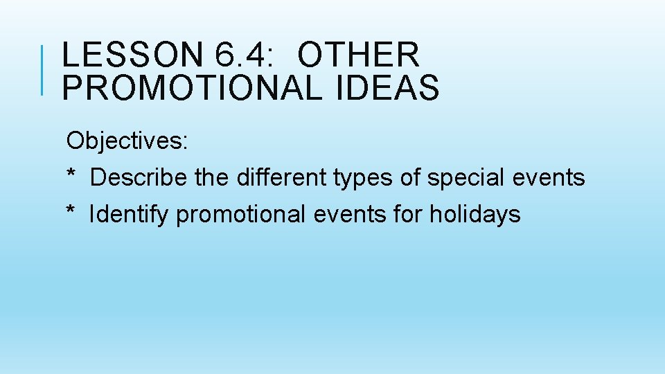LESSON 6. 4: OTHER PROMOTIONAL IDEAS Objectives: * Describe the different types of special