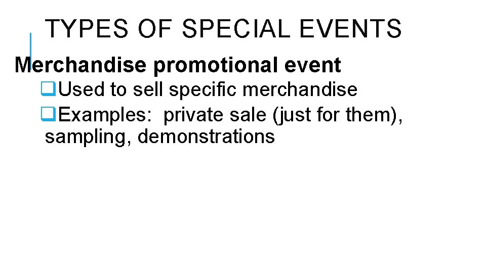 TYPES OF SPECIAL EVENTS Merchandise promotional event q. Used to sell specific merchandise q.