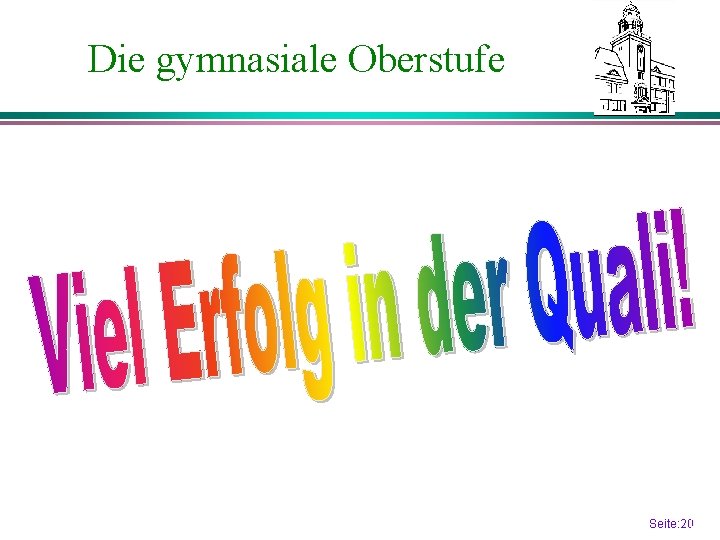 Die gymnasiale Oberstufe Viel Erfolg in der Quali! Seite: 2020 