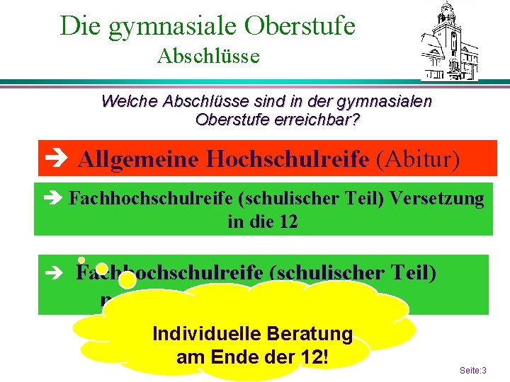 Die gymnasiale Oberstufe Abschlüsse Welche Abschlüsse sind in der gymnasialen Oberstufe erreichbar? è Allgemeine