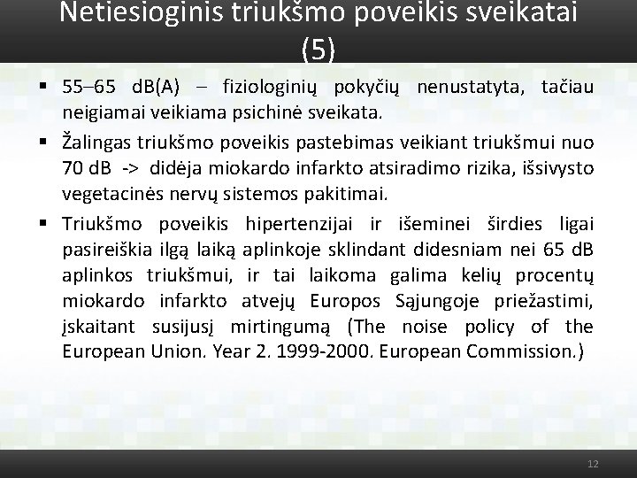 Netiesioginis triukšmo poveikis sveikatai (5) § 55– 65 d. B(A) – fiziologinių pokyčių nenustatyta,