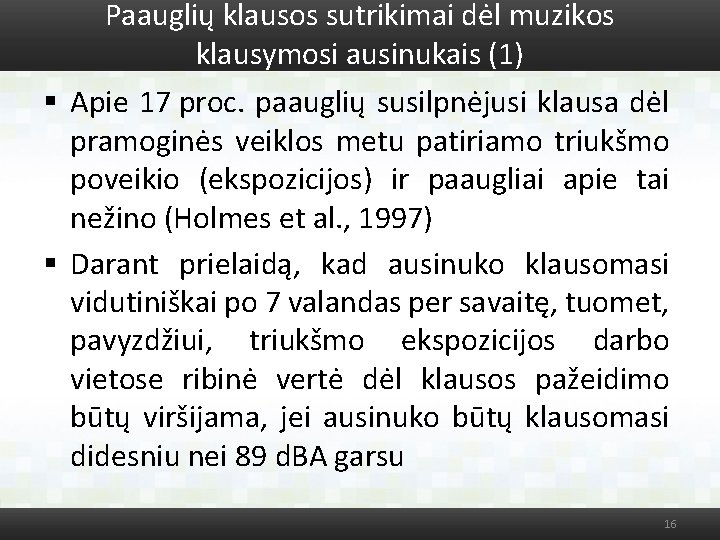 Paauglių klausos sutrikimai dėl muzikos klausymosi ausinukais (1) § Apie 17 proc. paauglių susilpnėjusi