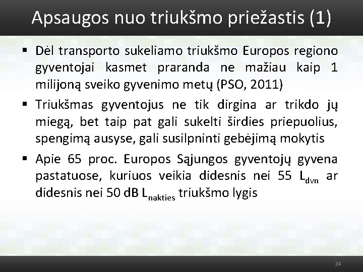 Apsaugos nuo triukšmo priežastis (1) § Dėl transporto sukeliamo triukšmo Europos regiono gyventojai kasmet