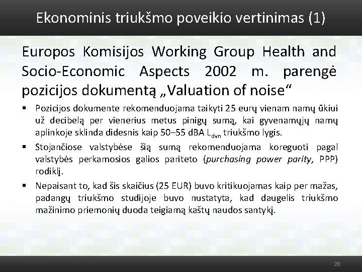Ekonominis triukšmo poveikio vertinimas (1) Europos Komisijos Working Group Health and Socio-Economic Aspects 2002
