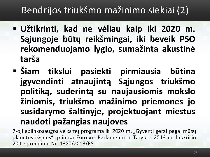 Bendrijos triukšmo mažinimo siekiai (2) § Užtikrinti, kad ne vėliau kaip iki 2020 m.