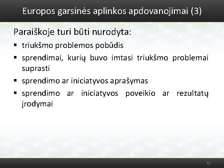 Europos garsinės aplinkos apdovanojimai (3) Paraiškoje turi būti nurodyta: § triukšmo problemos pobūdis §