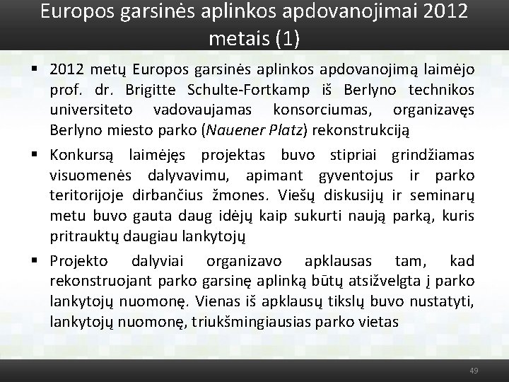 Europos garsinės aplinkos apdovanojimai 2012 metais (1) § 2012 metų Europos garsinės aplinkos apdovanojimą