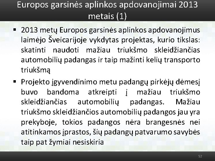 Europos garsinės aplinkos apdovanojimai 2013 metais (1) § 2013 metų Europos garsinės aplinkos apdovanojimus