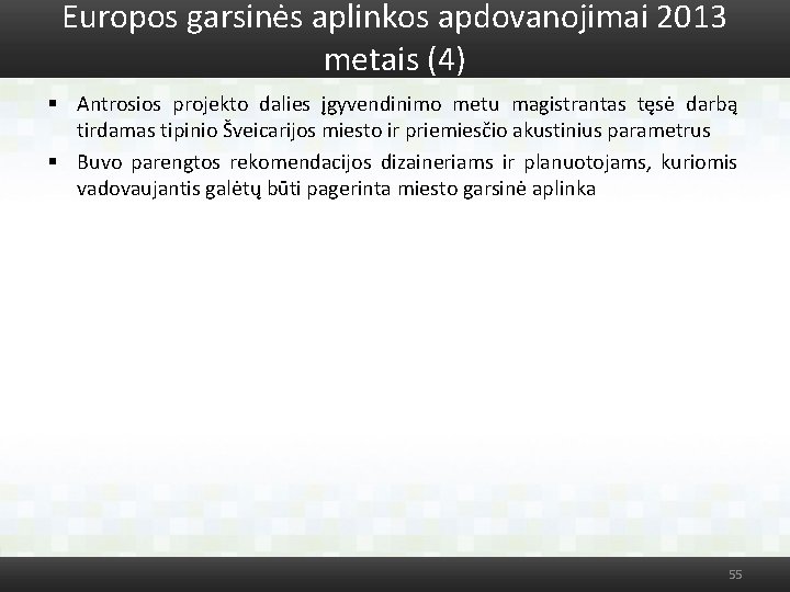 Europos garsinės aplinkos apdovanojimai 2013 metais (4) § Antrosios projekto dalies įgyvendinimo metu magistrantas