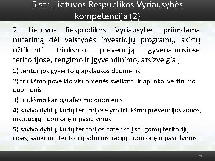 5 str. Lietuvos Respublikos Vyriausybės kompetencija (2) 2. Lietuvos Respublikos Vyriausybė, priimdama nutarimą dėl