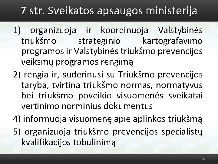 7 str. Sveikatos apsaugos ministerija 1) organizuoja ir koordinuoja Valstybinės triukšmo strateginio kartografavimo programos