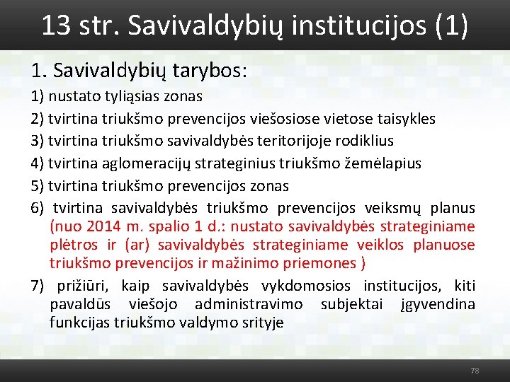 13 str. Savivaldybių institucijos (1) 1. Savivaldybių tarybos: 1) nustato tyliąsias zonas 2) tvirtina