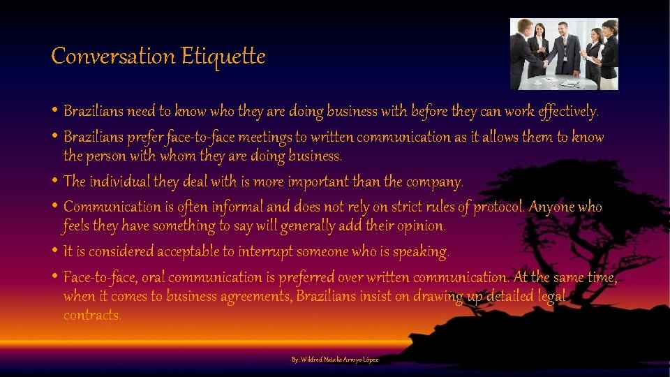 Conversation Etiquette • Brazilians need to know who they are doing business with before