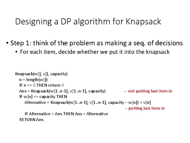 Designing a DP algorithm for Knapsack • Step 1: think of the problem as