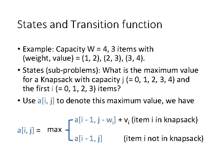 States and Transition function • Example: Capacity W = 4, 3 items with (weight,