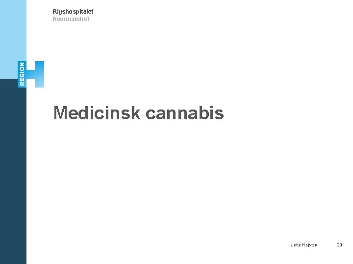 Rigshospitalet Neurocentret Medicinsk cannabis Jette Højsted 20 
